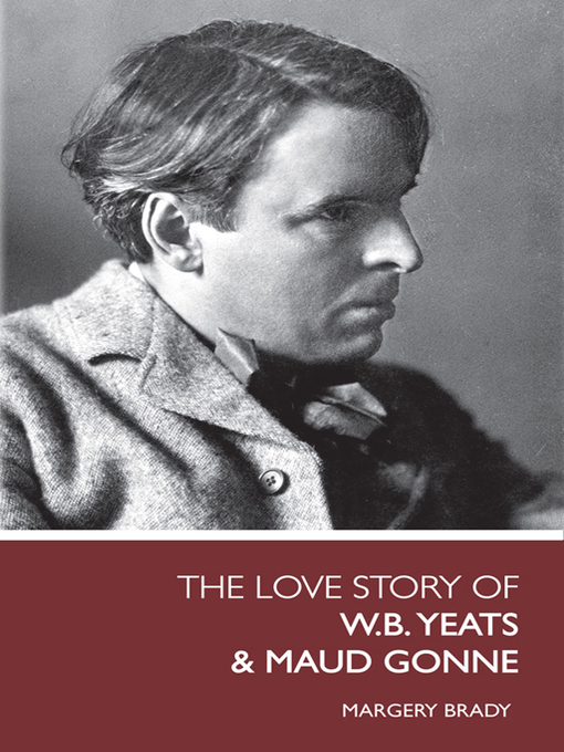 Title details for Love Story of Yeats & Maud Gonne by Margery Brady - Available